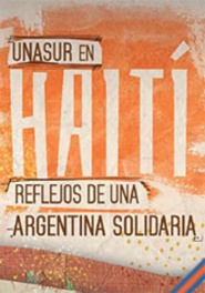 UNASUR en Haití: reflejos de una Argentina solidaria