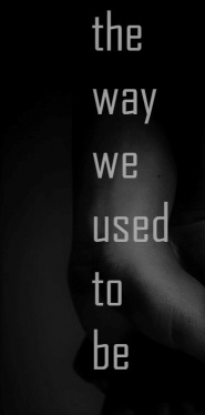 The way we used to be