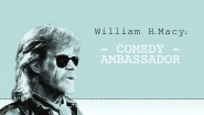 William H. Macy: Comedy Ambassador