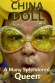 China Doll - A Many Splendored Queen