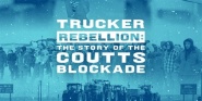 Trucker Rebellion: The Story of the Coutts Blockade