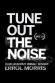 Tune Out the Noise