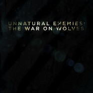 Unnatural Enemies: The War on Wolves