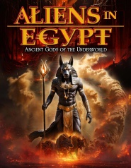 Aliens in Egypt: Ancient Gods of the Underworld
