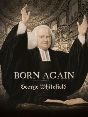 Born Again: George Whitefield