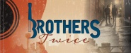 Brothers Twice