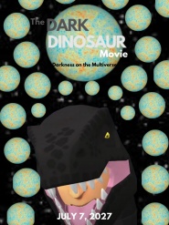The Dark Dinosaur Movie: Darkness of the Multiverse