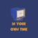 In Your Own Time