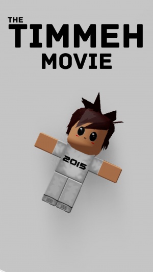 The Timmeh Movie