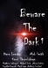 Beware the Dark