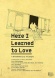 Here I Learned How to Love