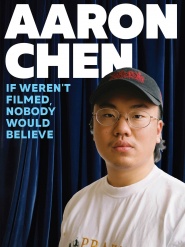 Aaron Chen: If Weren't Filmed, Nobody Would Believe