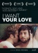 I Want Your Love