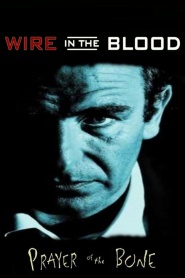 Wire in the Blood: Prayer of the Bone