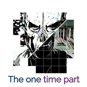 The one time part