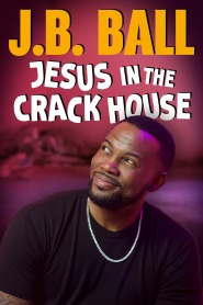 J.B. Ball: Jesus in the Crackhouse
