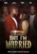 But I'm Married