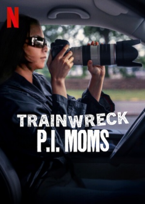Trainwreck: P.I. Moms