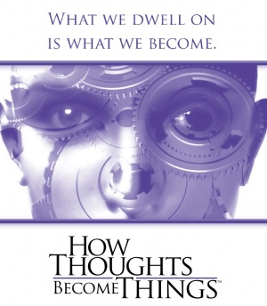 How Thoughts Become Things