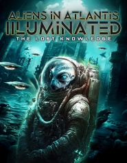 Aliens in Atlantis Illuminated: The Lost Knowledge