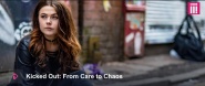 Kicked Out: From Care to Chaos
