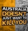 Australia Doesn't Just Want to Kill You
