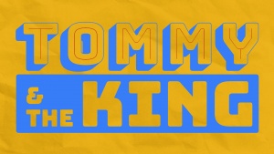Tommy and the King