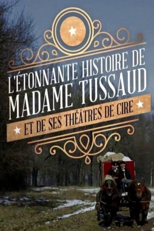 Madame Tussaud: A Legend in Wax