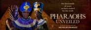 Pharaohs Unveiled
