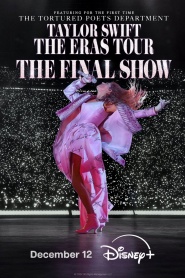Taylor Swift: The Eras Tour - The Final Show