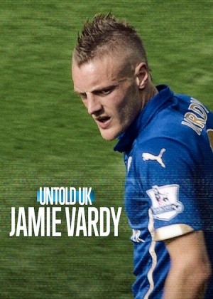 Untold UK: Jamie Vardy