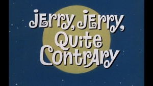 Jerry, Jerry, Quite Contrary