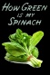 How Green Is My Spinach